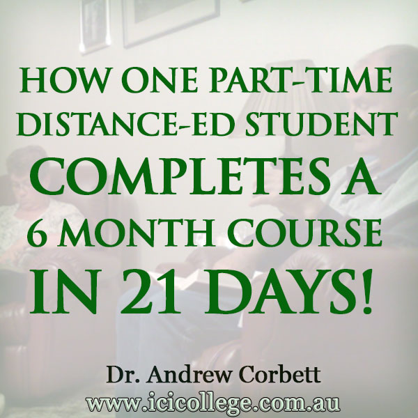 HOW ONE PART-TIME DISTANCE-ED STUDENT COMPLETES A 6 MONTH COURSE IN 21 DAYS!